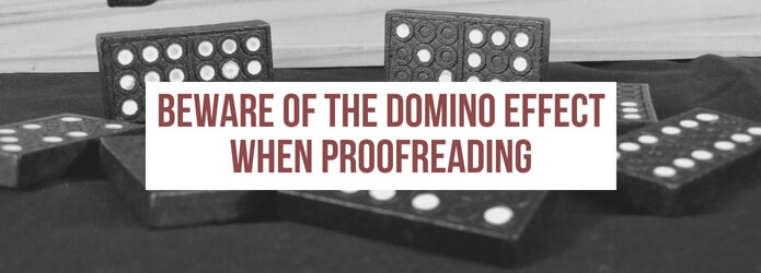 Beware of the domino effect when proofreading