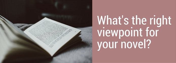 ​How to choose the right viewpoint for your novel 