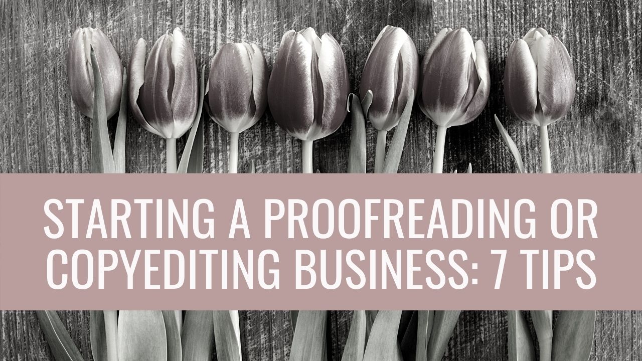 7 tips for starting a proofreading career