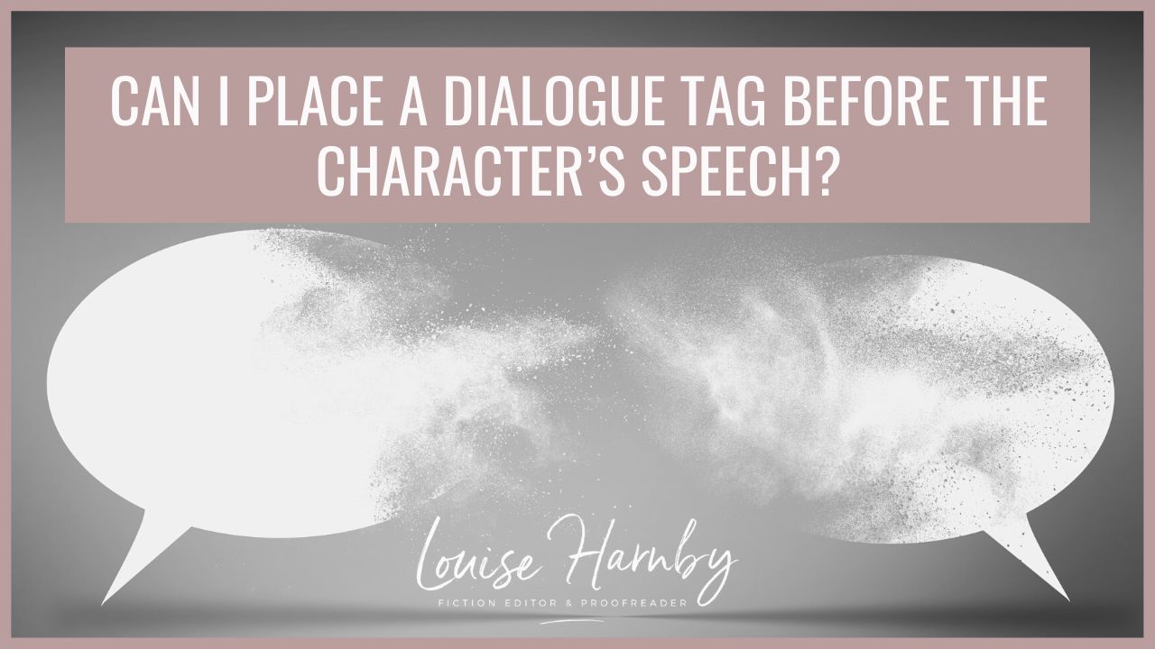 Can I place a dialogue tag before the character’s speech?