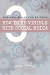 How to be Visible with Social Media