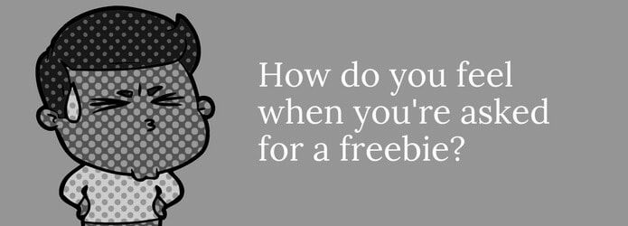 Does being asked for freebies frustrate you?